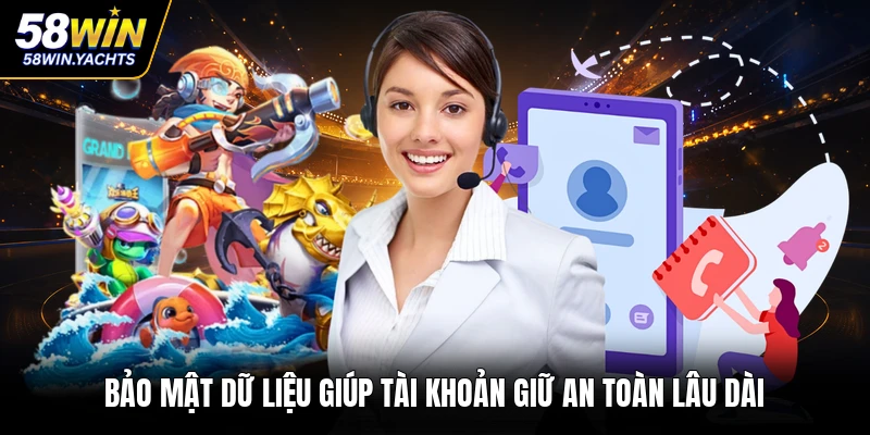 Bảo mật dữ liệu giúp tài khoản giữ an toàn lâu dài