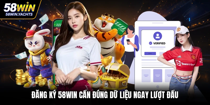 Đăng ký 58WIN cần đúng dữ liệu ngay lượt đầu