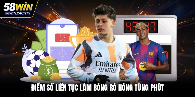 Điểm số liên tục làm bóng rổ nóng từng phút