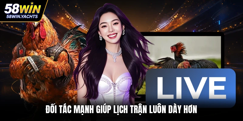 Đối tác mạnh giúp lịch trận luôn dày hơn