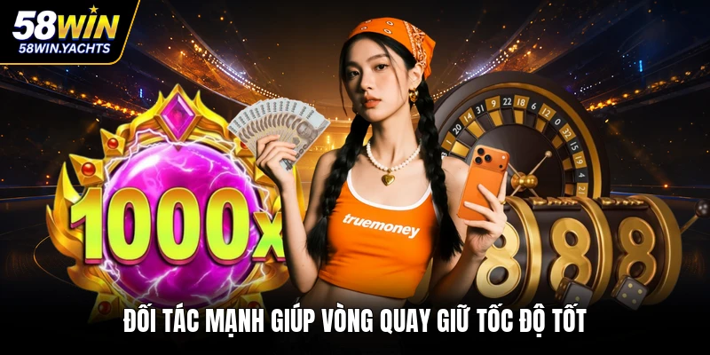 Đối tác mạnh giúp vòng quay giữ tốc độ tốt