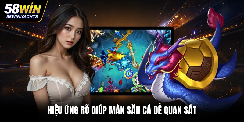 Hiệu ứng rõ giúp màn săn cá dễ quan sát