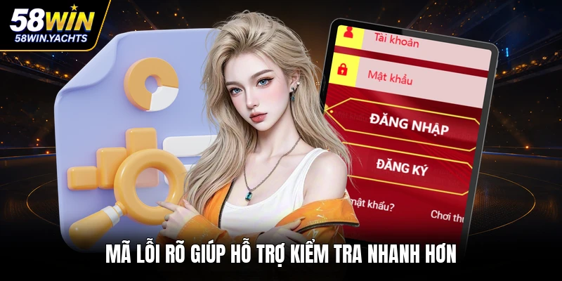 Mã lỗi rõ giúp hỗ trợ kiểm tra nhanh hơn