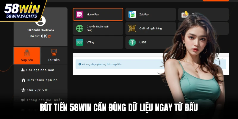 Rút tiền 58WIN cần đúng dữ liệu ngay từ đầu